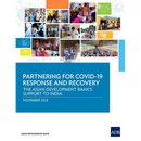 Partnering for Covid-19 Response and Recovery: The Asian Development Bank's Support to India