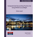 Computerised Accounting Practice Set Using MYOB AccountRight - Entry Level: New Zealand Edition