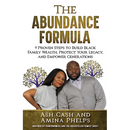 The Abundance Formula: 9 Proven Steps to Build Black Family Wealth, Protect Your Legacy, and Empower Generations