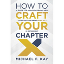 How to Craft Your Chapter X: A Guide for High-Performing Men to Discover Meaning (and Joy) in Retirement