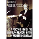 A Practical View of the Prevailing Religious System
