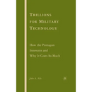 Trillions for Military Technology: How the Pentagon Innovates and Why It Costs So Much