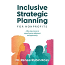Inclusive Strategic Planning for Nonprofits: A five-step process to expand energy, alignment, and opportunity
