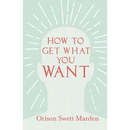 How to Get What You Want