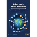 An Education in Service Management: A guide to building a successful service management career and delivering organisational success