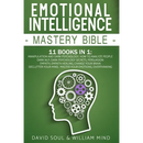 Emotional Intelligence Mastery Bible: 11 Books in 1: Overthinking, Change Your Brain, Declutter Your Mind, Master Your Emotions, Manipulation and Dark
