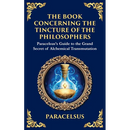 The Book Concerning the Tincture of the Philosophers: Unlocking the Secrets of Alchemical Transformation