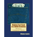 Making Fast Cash in a Down Economy Without Computer Skills