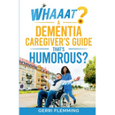 Whaaat? A Dementia Caregiver's Guide That's Humorous?