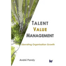 Talent Value Management: Liberating Organisation Growth