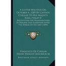 A Letter Written On October 4, 1589 By Captain Cuellar To His Majesty King Philip II: Recounting His Misadventures In Ireland And Elsewhere After The