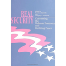 Real Security: Converting the Defense Economy and Building Peace
