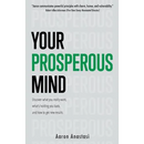 Your Prosperous Mind: Discover What You Really Want, What's Holding You Back, and How to Get New Results