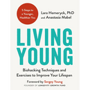 Living Young: Biohacking Techniques and Exercises to Improve Your Lifespan