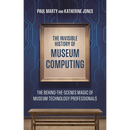 The Invisible History of Museum Computing: The Behind-The-Scenes Magic of Museum Technology Professionals