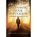 Reclaiming Your Reputation: A Workbook Specifically for You