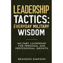 Leadership Tactics: Everyday Military Wisdom