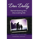 Dear Daddy: Remembering Him, Discovering Me