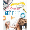 Mommies Get Tired, Too Mommy Bares Her True Emotions Diary Notebook Journal