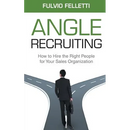 Angle Recruiting: How to Hire the Right People for Your Sales Organization