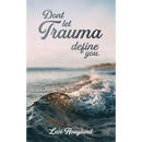 Don't Let Trauma Define You
