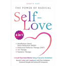 The Power of Radical Self-Love: Unleash Your Inner Warrior Using 4 Dynamic Modalities! Become Fearless and Unapologetic with Pure Confidence, Emotiona