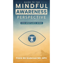 Guide to the Mindful Awareness Perspective: How Mindfulness Works