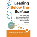 Leading Below the Surface: How to Build Real (and Psychologically Safe) Relationships with People Who Are Different from You