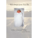 I Will Always Love You Ella: A Story of Loss and Healing