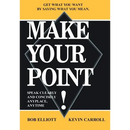Make Your Point!: Speak Clearly and Concisely Anyplace, Anytime