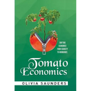 Tomato Economics: Shifting Economies from Scarcity to Abundance