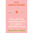 It's Complicated: Confessions of Messy Modern Love