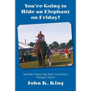 You're Going to Ride an Elephant on Friday!