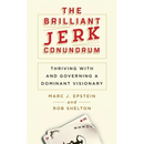 The Brilliant Jerk Conundrum: Thriving with and Governing a Dominant Visionary