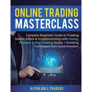 Online Trading Masterclass: Complete Beginners Guide to Trading Stocks, Forex & Cryptocurrency with Swing, Position & Day Trading Guides + Investing T