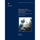 Agricultural Trade Liberalization in a New Trade Round: Perspectives of Developing Countries and Transition Economies