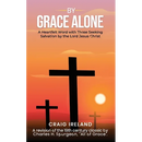 By Grace Alone: A Heartfelt Word with Those Seeking Salvation by the Lord Jesus Christ