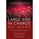 Large and In Charge No More: A Journey to Vulnerable Leadership