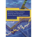 Monetary Policy, Central Banking and Economic Performance in the Caribbean