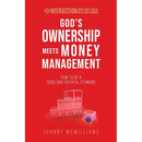 God's Ownership Meets Money Management: How to Be a Good and Faithful Steward