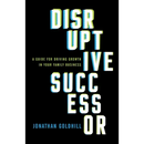 Disruptive Successor: A Guide for Driving Growth in Your Family Business