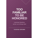 Too Familiar to Be Honored: Leadership, Boundaries, and the Cost of Being Called