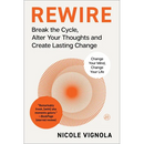 Rewire: Break the Cycle, Alter Your Thoughts and Create Lasting Change (Your Neurotoolkit for Everyday Life)