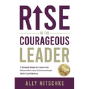 Rise Of The Courageous Leader: 3 simple steps to lean into discomfort and communicate with confidence.