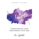 Faith: Strengthening Your Relationship With God