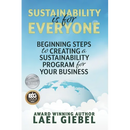 Sustainability is for Everyone: Beginning Steps to Creating a Sustainability Program for Your Business