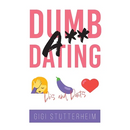 Dumbass Dating: Do's and Don'ts