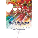 Heart Medicine: A True Love Story - One Couple's Quest for the Sacred Iboga Medicine & the Cure for Addiction