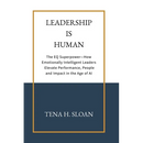 Leadership is Human: The EQ Superpower-How Emotionally Intelligent Leaders Elevate Performance, People and Impact in the Age of AI