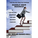 Handle Your Business: A Step-by-Step Blueprint for New Business Startups